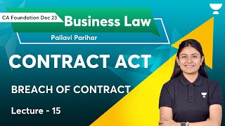 Contract Act  Lecture 15  BREACH OF CONTRACT  Pallavi [upl. by Ernie451]