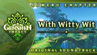 With Witty Wit  Genshin Impact Original Soundtrack Sumeru Chapter [upl. by Zales868]