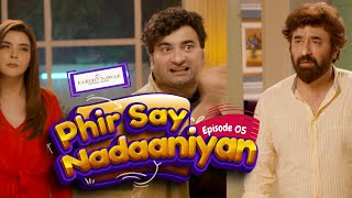 Phir Say Nadaaniyan  Episode 05  Yasir Nawaz  Nida Yasir  Danish Nawaz  Farid Nawaz Productions [upl. by Anaitsirk703]