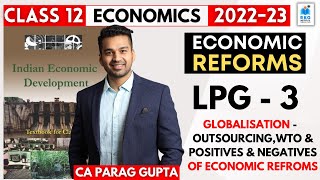 Class 12 Economics  Economic Reforms LPG  3  Globalisation amp Postive amp Negatives of LPG Reforms [upl. by Derfla]