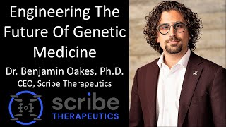 Dr Benjamin Oakes PhD  CEO Scribe Therapeutics  Engineering The Future Of Genetic Medicine [upl. by Kresic]