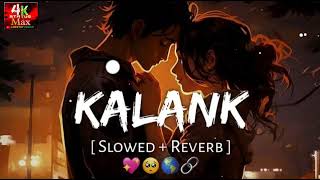 KALANK NAHI ISHQ HAI HINDI LOFI SONG SLOWEDREVERB 4KSTATUSMAX arjitsinghsong lofimusic [upl. by Erreipnaej]