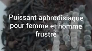 Puissant aphrodisiaque pour lhomme et la femme frustré [upl. by Caras]