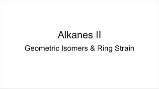 Alkanes II Geometric Isomers amp Ring Strain of Cycloalkanes [upl. by Ikiv]