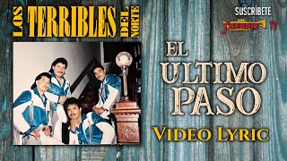 Los Terribles Del Norte  El Ultimo Paso Video Lyric Oficial [upl. by Trebornhoj]