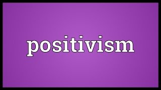 Positivism Meaning [upl. by Socem]