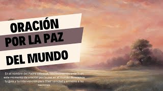 Oremos por la paz del mundo con Jesús Eucaristía [upl. by Anyzratak87]