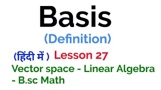 Basis and Dimension of a vector space Definition  Vector Space  Linear Algebra  lesson 27 [upl. by Okimik]