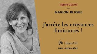 REDIFF Best Of 46 Marion Blique  Jarrête les croyances limitantes [upl. by Yenahs]