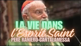 La Vie dans lEsprit Saint Père Raniero Cantalamessa [upl. by Fidole941]