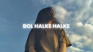 Bol Na Halke Halke  Rahat Fateh Ali Khan Mahalaxmi Iyer Slowed  Reverb  Abshomar [upl. by Malliw676]