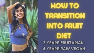 How to Transition into a Fruitarian Raw Vegan  Fruitarian [upl. by Anwaf487]