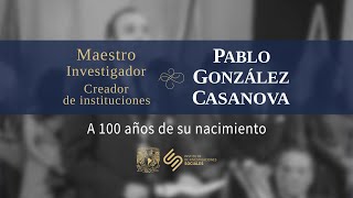 Pablo González Casanova a 100 años de su nacimiento [upl. by Enilrem]