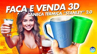 GANHE DINHEIRO com Impressão 3D de Caneca Térmica quotStanleyquot 20 [upl. by Hasty]