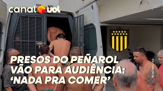 LIBERTADORES TORCEDORES DO PEÑAROL PRESOS ENTRAM EM CAMBURÃO PARA AUDIÊNCIA [upl. by Innattirb]