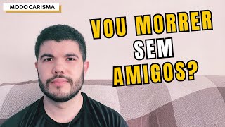 COMO FAZER AMIGOS DEPOIS DOS 30 [upl. by Aleunamme909]