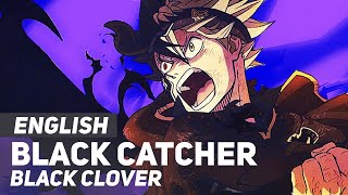 Black Clover  quotBlack Catcherquot  ENGLISH Ver  AmaLee [upl. by Seavey]