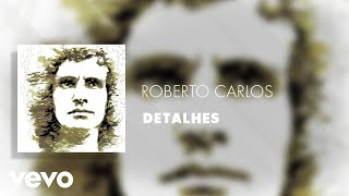 Roberto Carlos  Detalhes Áudio Oficial [upl. by Yssirhc258]