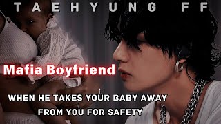 TAEHYUNG FF  When Your Mafia Boyfriend Takes Your Baby Away From You For Safety  Oneshot [upl. by Airdua]