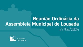 Assembleia Municipal de Lousada  Reunião Ordinária 20240627 [upl. by Hajile]