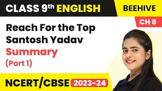 Class 9 English  Reach For The Top  Santosh Yadav Summary  Part 1 [upl. by Howund]