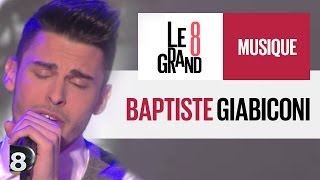 Baptiste Giabiconi  Je te aime Live  Le Grand 8 [upl. by Nevur581]