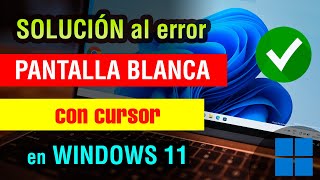 Pantalla Blanca Windows 11 pc o laptop Solucion  reparar pantalla blanca con cursor windows 11 [upl. by Edrea]