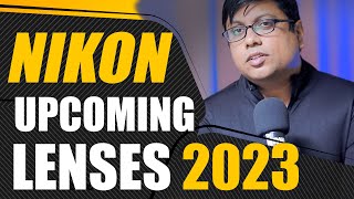 Nikon Upcoming Lenses 2023 [upl. by Laurena]