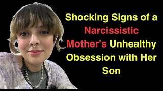 Shocking Signs of a Narcissistic Mother’s Unhealthy Obsession with Her Son [upl. by Acinorev]