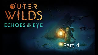 Outer Wilds Echoes of the Eye Playthrough Part 4 [upl. by Wendy]