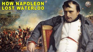 How Napoleon Lost at Waterloo [upl. by Ainer]