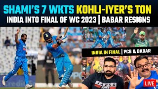 Shami’s 7 wickets after Kohli Iyer centuries take India into Final of WC 2023  Babar Resigns [upl. by Llyrrad]