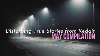 True Disturbing Reddit Posts Compilation  May 23 edition [upl. by Arrahs]