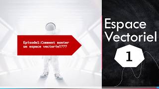 Episode1 Comment montrer un espace vectoriel [upl. by Coady]