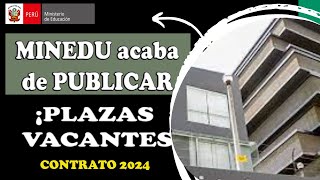 🔴MINEDU publica PLAZAS VACANTES Contrato DOCENTE 2024 [upl. by Dielu]