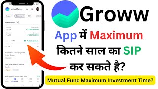 Groww App Me Maximum Kitne Years Ka SIP Kar Sakte Hai  Groww Mutual Fund Investment [upl. by Okiman502]