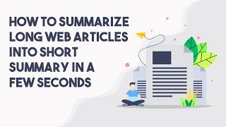 How To Summarize Long Web Articles Into Short Summary In a Few Seconds [upl. by Aisayn]