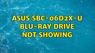 ASUS SBC06D2XU Bluray Drive Not Showing 4 Solutions [upl. by Alberto]