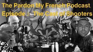 Pardon My French Podcast Episode 2 with Stephen French Purple Aki and the cast of “Shooters” [upl. by Salomon]