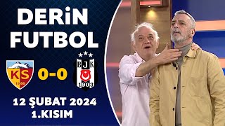 Derin Futbol 12 Şubat 2024 1Kısım  Kayserispor 00 Beşiktaş [upl. by Bucky]