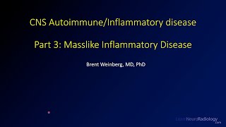 Imaging CNS autoimmune and inflammatory disease – Part 3  Masslike inflammatory disease [upl. by Ojimmas]