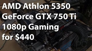 AMD AM1 Platform and Athlon 5350 with GTX 750 Ti  1080p at under 450 [upl. by Jody30]