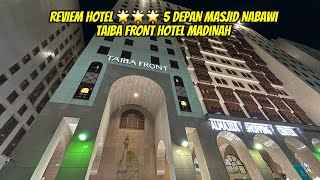 REVIEM HOTEL BINTANG 5 MADINAH DEPAN MASJID NABAWI TAIBA FRONT HOTEL [upl. by Aima]