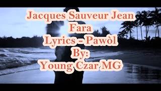 Jacques Sauveur Jean  Fara Lyrics Pawòl [upl. by Airtemak]