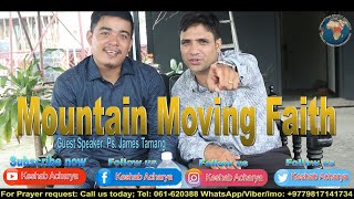 Mountain Moving FaithPs Keshab Acharya with Guest Speaker Ps James Tamang [upl. by Oirotciv386]