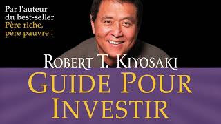 Guide pour investir Les investissements des gens riches que ne font Robert Kiyosaki Livre audio [upl. by Anneh155]