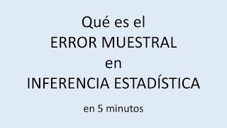 Qué es el error muestral en inferencia estadística [upl. by Gilbart120]