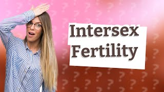 Can intersex get pregnant [upl. by Nilam484]