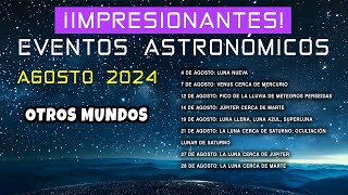 INCREIBLES eventos ASTRONÓMICOS en AGOSTO de 2024 [upl. by Eindys]