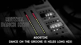 Agostini  Dance On The Groove 5 Miles Long Mix HQ [upl. by Darcey]